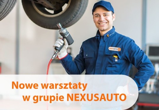 NOWE WARSZTATY W GRUPIE NEXUSAUTO - 1 kwartał 2025